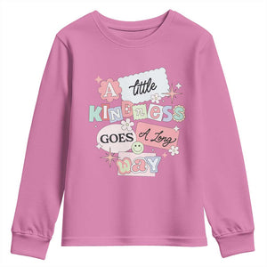 Inspirational A Little Kindness Goes A Long Way Youth Sweatshirt TS09 Azalea Print Your Wear