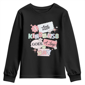 Inspirational A Little Kindness Goes A Long Way Youth Sweatshirt TS09 Black Print Your Wear