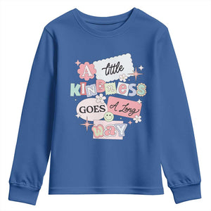 Inspirational A Little Kindness Goes A Long Way Youth Sweatshirt TS09 Royal Blue Print Your Wear