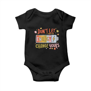 Don't Let Their Energy Change Yours Baby Onesie TS09 Black Print Your Wear