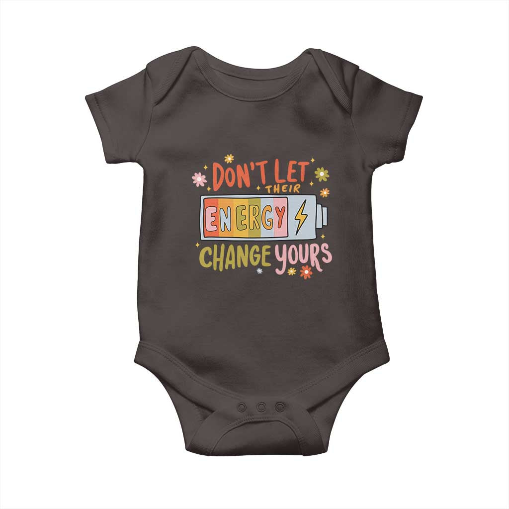 Don't Let Their Energy Change Yours Baby Onesie TS09 Dark Chocolate Print Your Wear