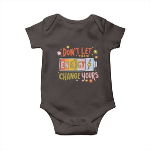 Don't Let Their Energy Change Yours Baby Onesie TS09 Dark Chocolate Print Your Wear