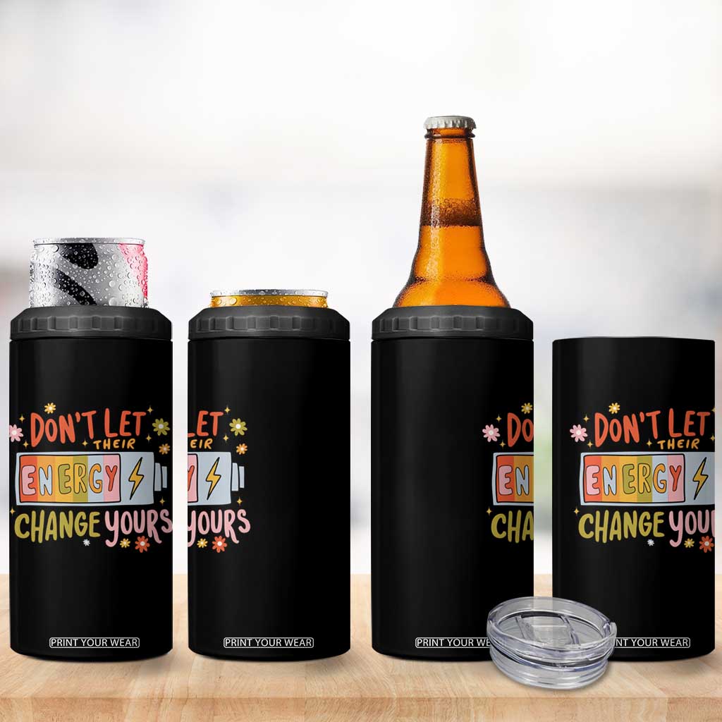 Don't Let Their Energy Change Yours 4 in 1 Can Cooler Tumbler TS09 Print Your Wear