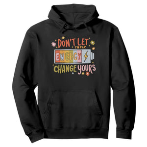 Don't Let Their Energy Change Yours Hoodie TS09 Black Print Your Wear