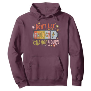 Don't Let Their Energy Change Yours Hoodie TS09 Maroon Print Your Wear