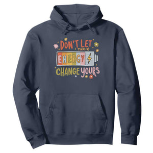 Don't Let Their Energy Change Yours Hoodie TS09 Navy Print Your Wear