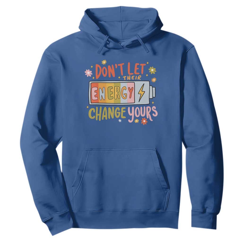 Don't Let Their Energy Change Yours Hoodie TS09 Royal Blue Print Your Wear