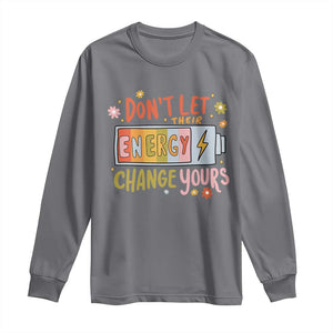 Don't Let Their Energy Change Yours Long Sleeve Shirt TS09 Charcoal Print Your Wear