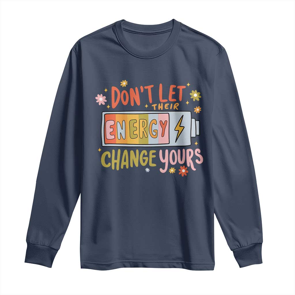 Don't Let Their Energy Change Yours Long Sleeve Shirt TS09 Navy Print Your Wear