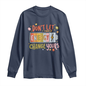 Don't Let Their Energy Change Yours Long Sleeve Shirt TS09 Navy Print Your Wear