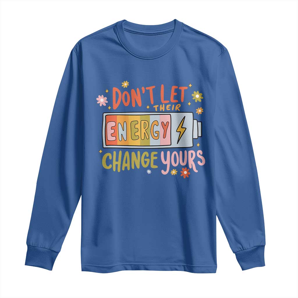 Don't Let Their Energy Change Yours Long Sleeve Shirt TS09 Royal Blue Print Your Wear