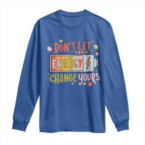 Don't Let Their Energy Change Yours Long Sleeve Shirt TS09 Royal Blue Print Your Wear