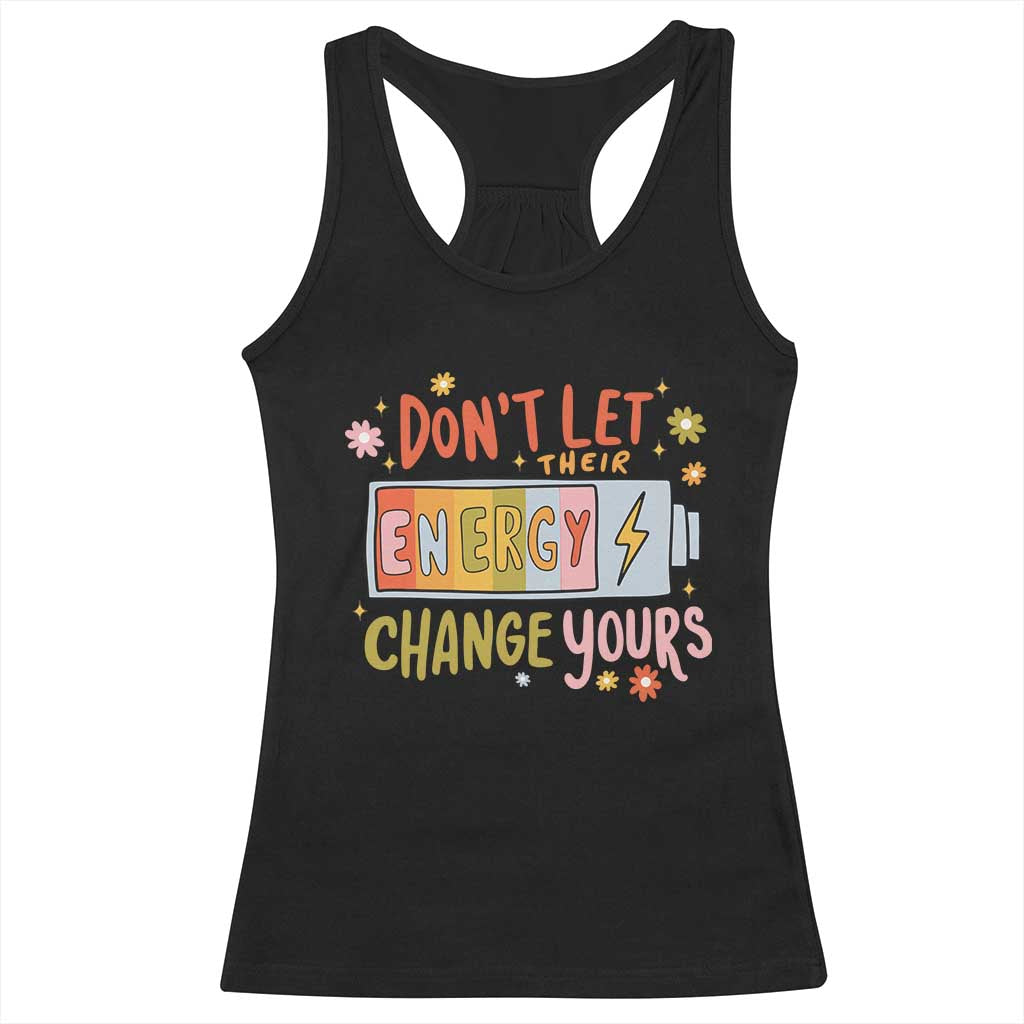 Don't Let Their Energy Change Yours Racerback Tank Top TS09 Black Print Your Wear
