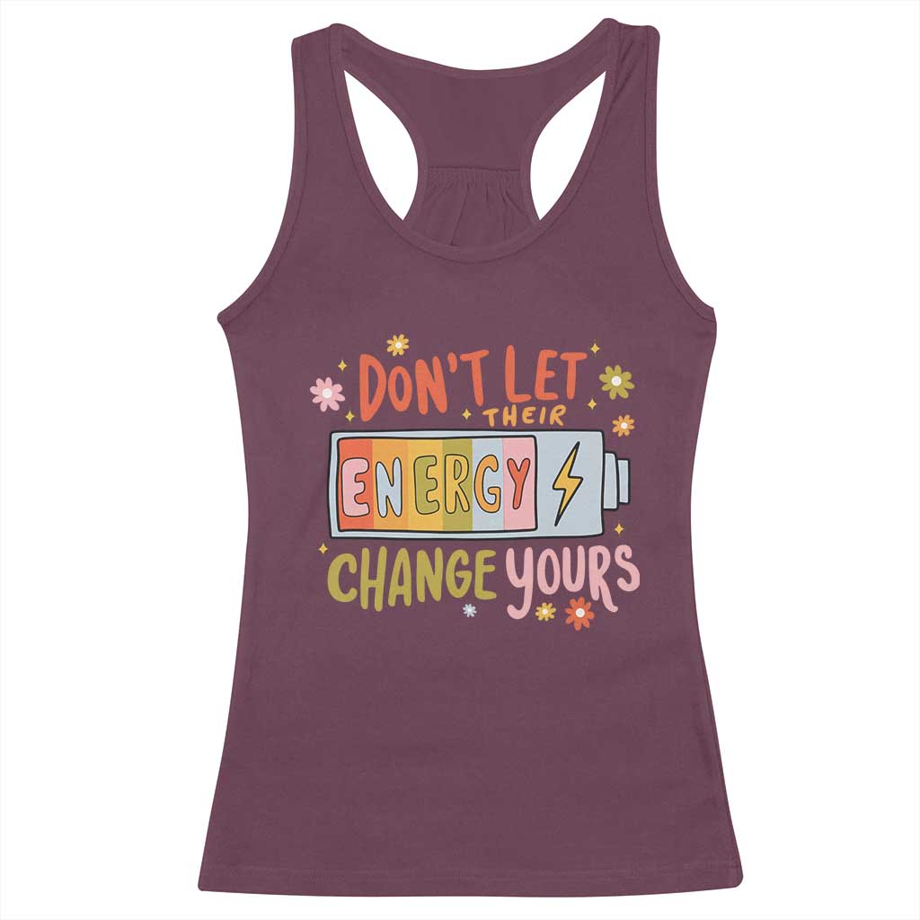 Don't Let Their Energy Change Yours Racerback Tank Top TS09 Maroon Print Your Wear