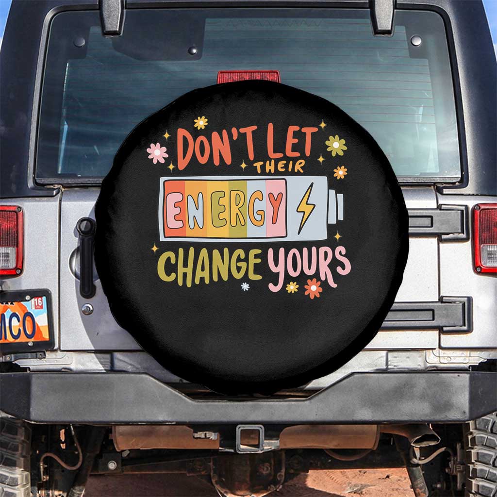Don't Let Their Energy Change Yours Spare Tire Cover TS09 No hole Black Print Your Wear