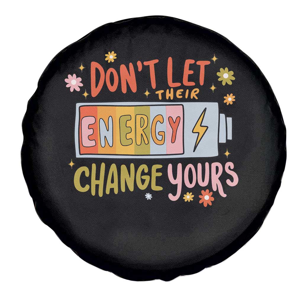 Don't Let Their Energy Change Yours Spare Tire Cover TS09 Print Your Wear