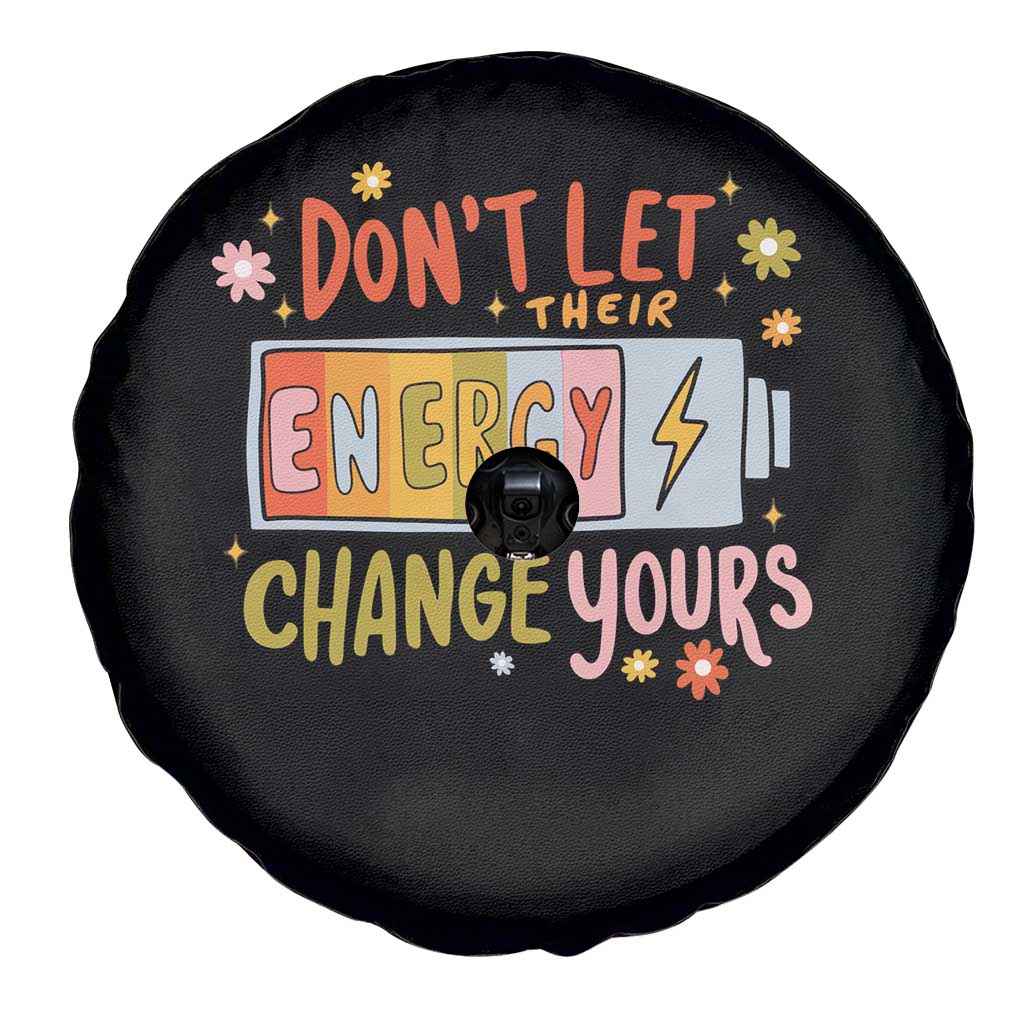 Don't Let Their Energy Change Yours Spare Tire Cover TS09 Print Your Wear