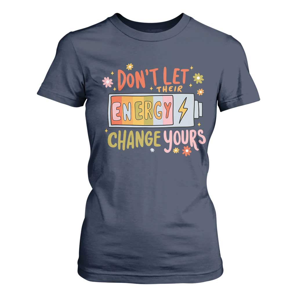 Don't Let Their Energy Change Yours T Shirt For Women TS09 Navy Print Your Wear