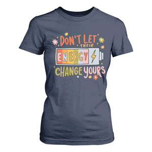 Don't Let Their Energy Change Yours T Shirt For Women TS09 Navy Print Your Wear