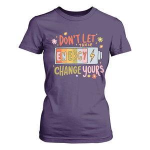 Don't Let Their Energy Change Yours T Shirt For Women TS09 Purple Print Your Wear