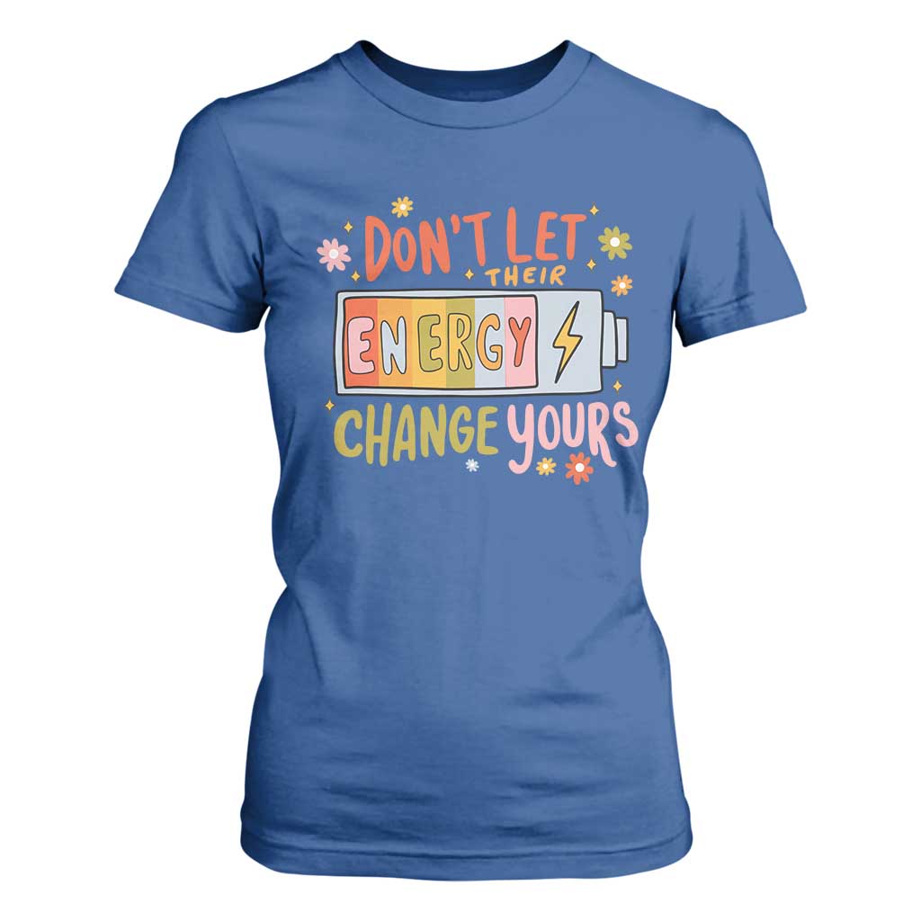 Don't Let Their Energy Change Yours T Shirt For Women TS09 Royal Blue Print Your Wear