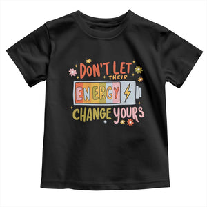 Don't Let Their Energy Change Yours Toddler T Shirt TS09 Black Print Your Wear