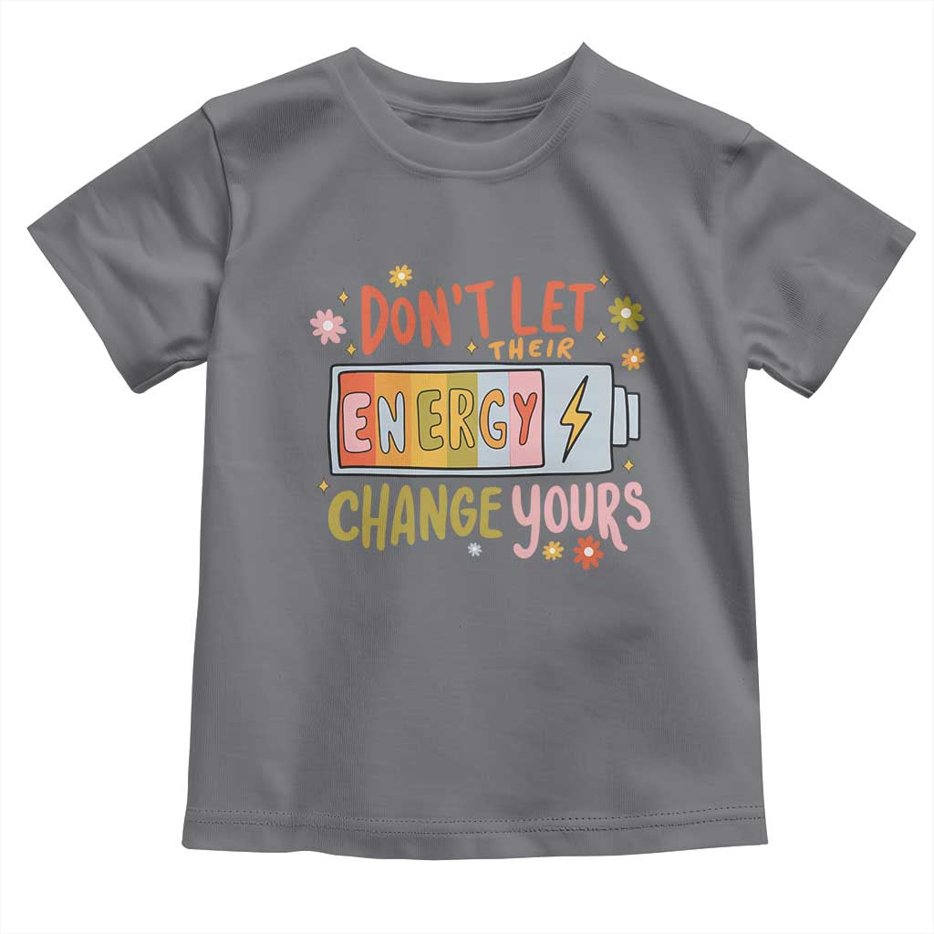 Don't Let Their Energy Change Yours Toddler T Shirt TS09 Charcoal Print Your Wear