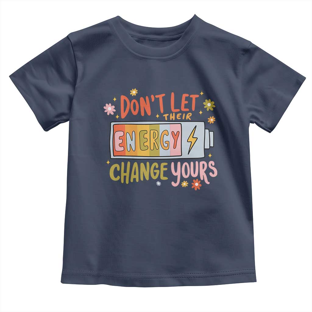 Don't Let Their Energy Change Yours Toddler T Shirt TS09 Navy Print Your Wear