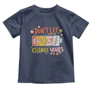 Don't Let Their Energy Change Yours Toddler T Shirt TS09 Navy Print Your Wear