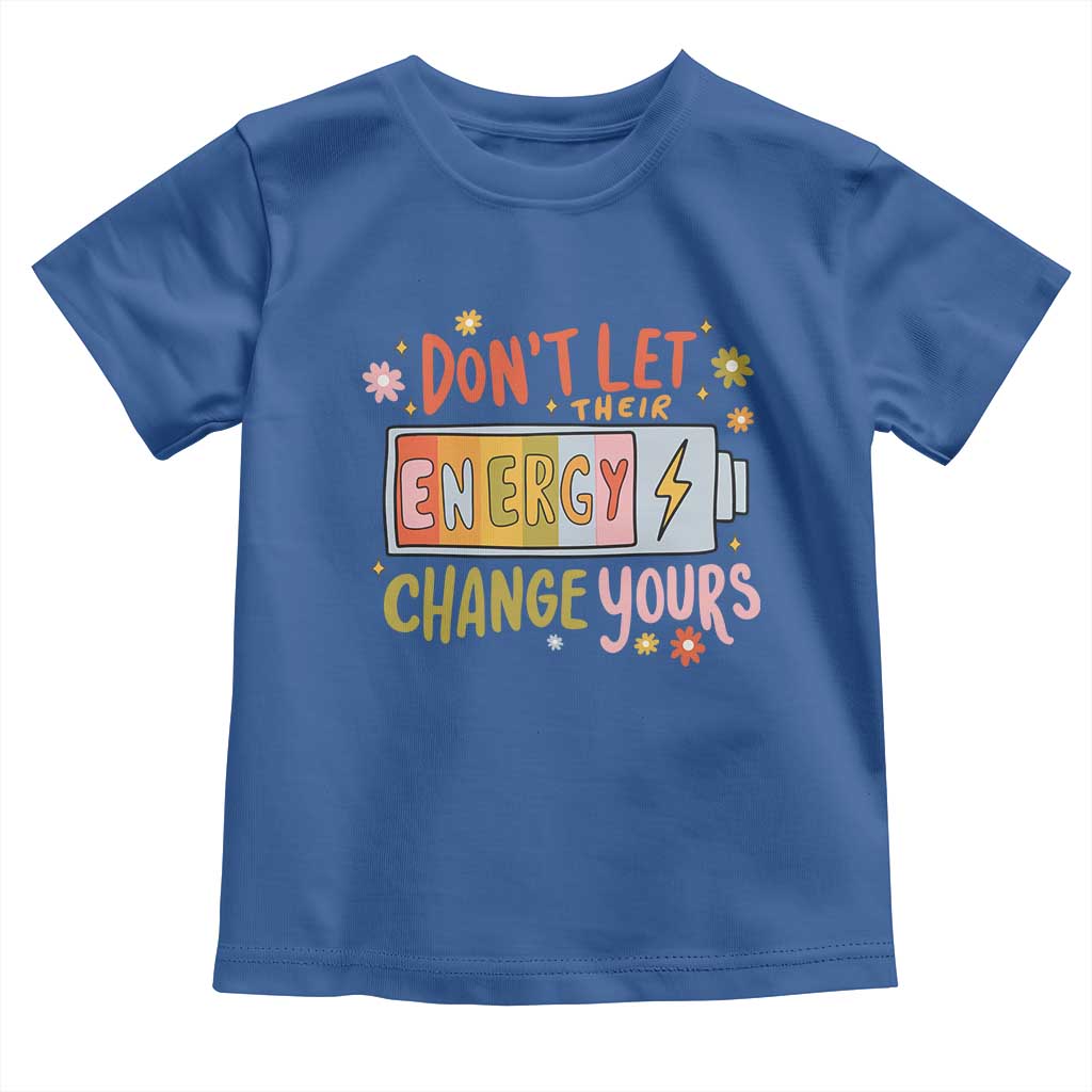 Don't Let Their Energy Change Yours Toddler T Shirt TS09 Royal Blue Print Your Wear