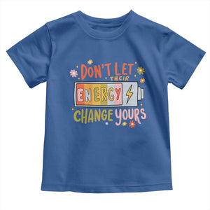 Don't Let Their Energy Change Yours Toddler T Shirt TS09 Royal Blue Print Your Wear