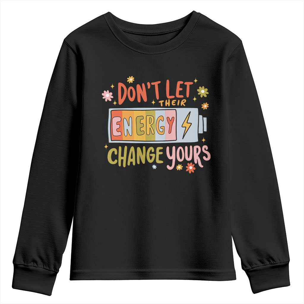 Don't Let Their Energy Change Yours Youth Sweatshirt TS09 Black Print Your Wear
