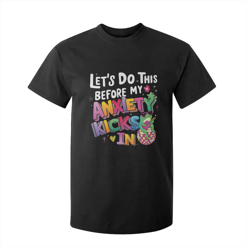 Funny Frog Let's Do This Before My Anxiety Kicks In T Shirt For Kid TS09 Black Print Your Wear