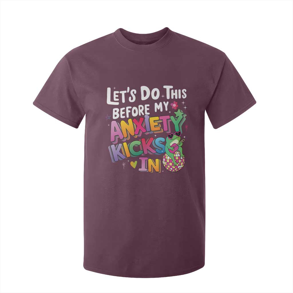 Funny Frog Let's Do This Before My Anxiety Kicks In T Shirt For Kid TS09 Maroon Print Your Wear