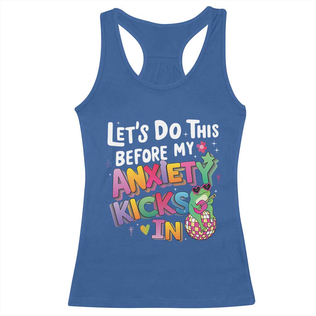 Funny Frog Let's Do This Before My Anxiety Kicks In Racerback Tank Top TS09 Royal Blue Print Your Wear