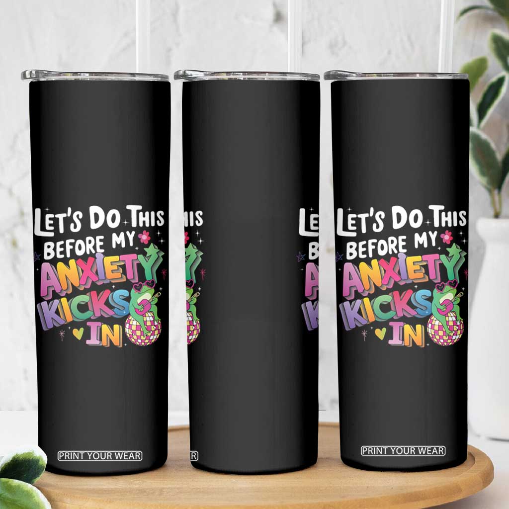 Funny Frog Let's Do This Before My Anxiety Kicks In Skinny Tumbler TS09 Print Your Wear