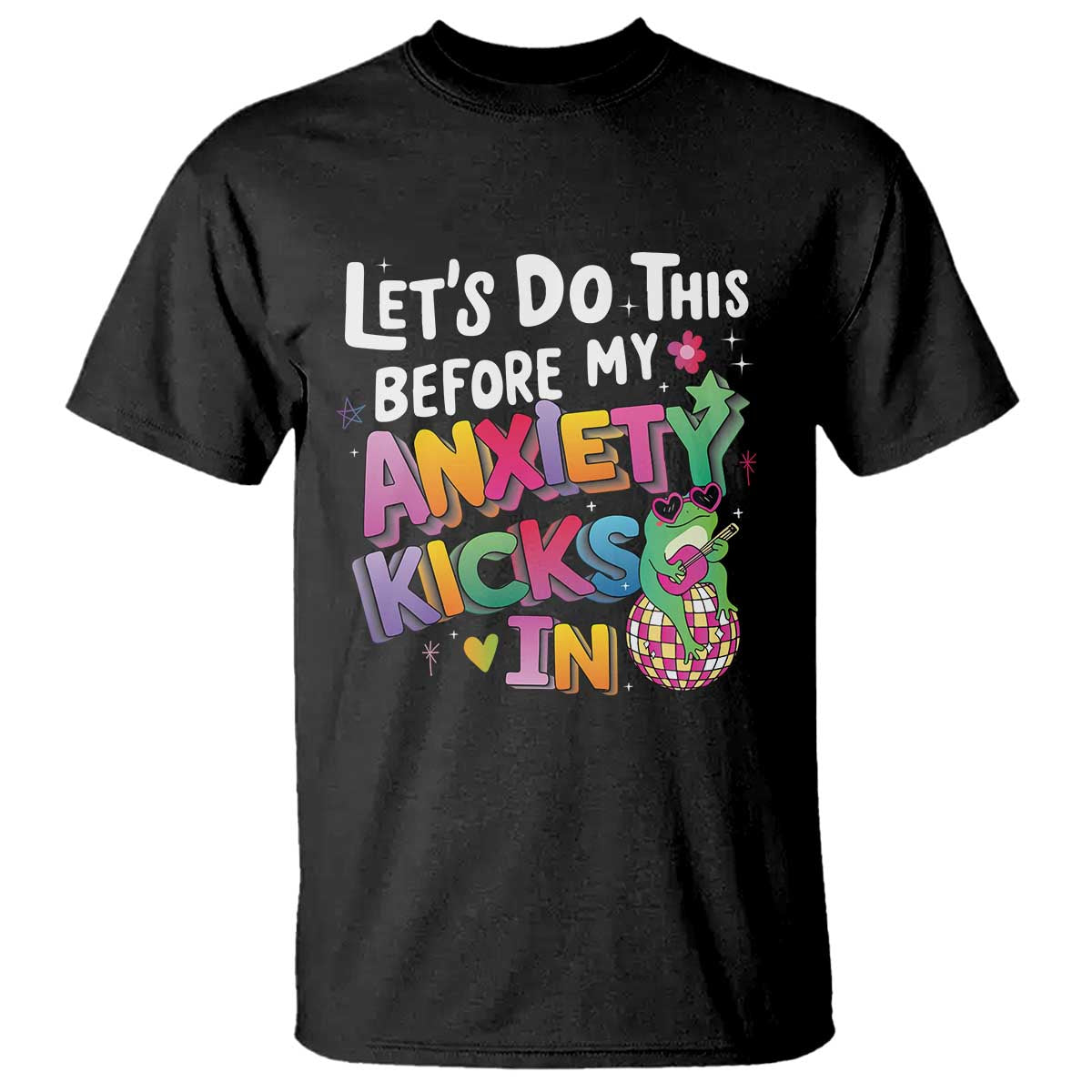 Funny Frog Let's Do This Before My Anxiety Kicks In T Shirt TS09 Black Print Your Wear
