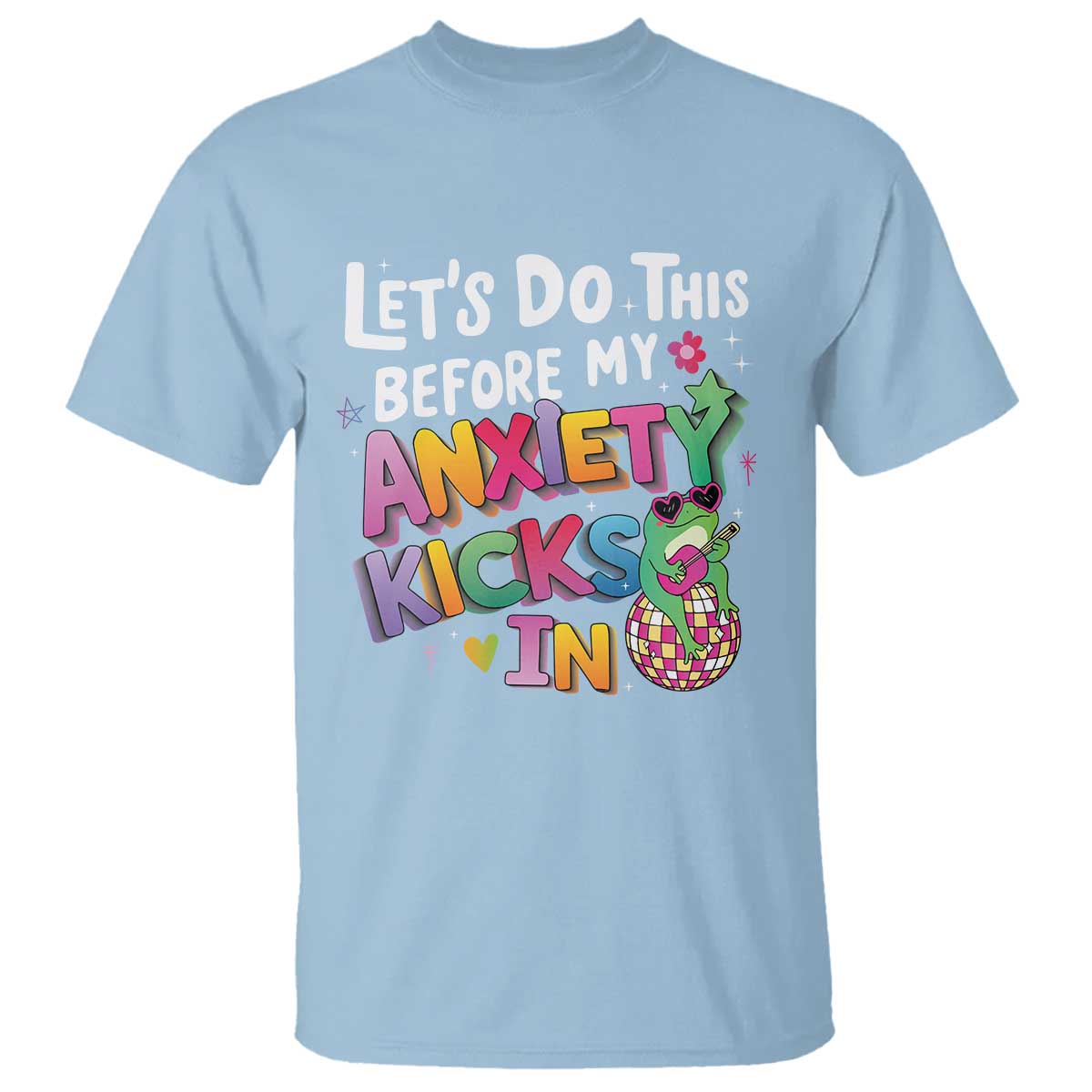 Funny Frog Let's Do This Before My Anxiety Kicks In T Shirt TS09 Light Blue Print Your Wear