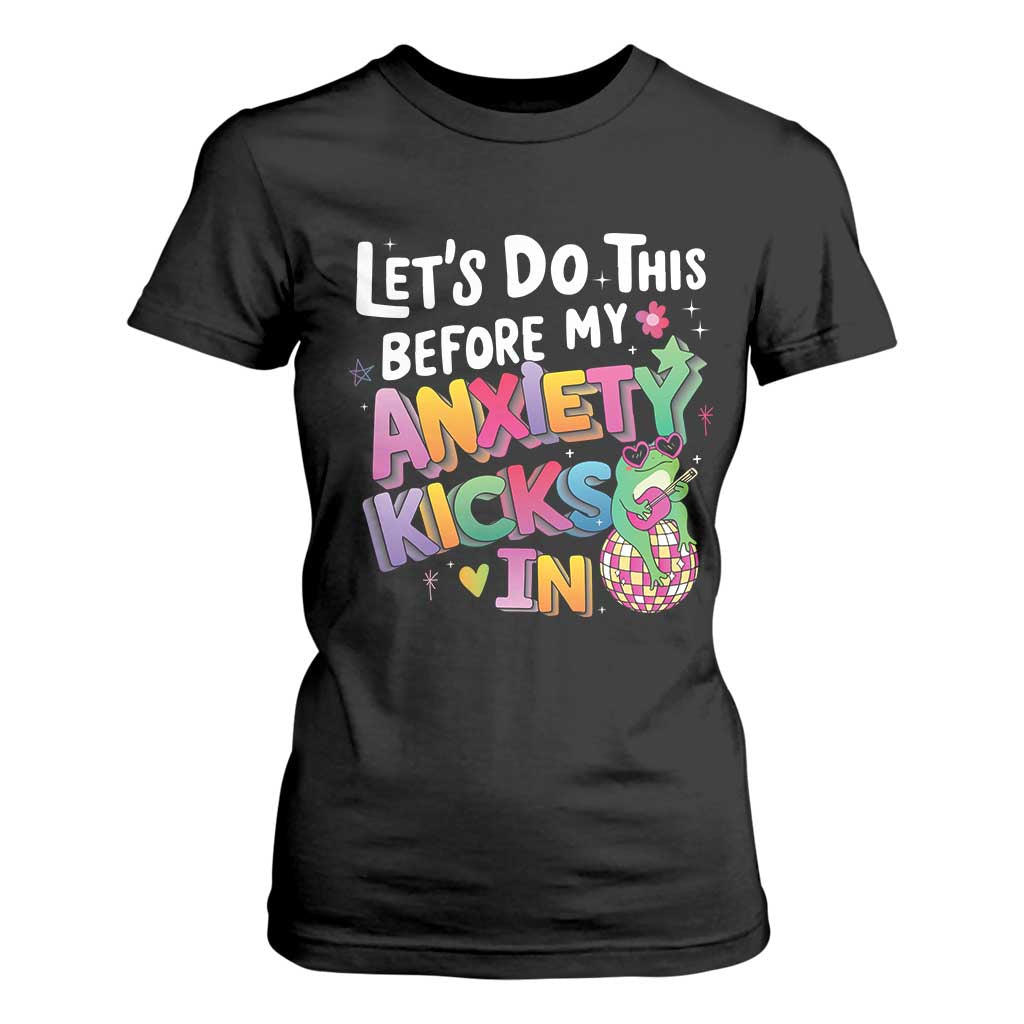 Funny Frog Let's Do This Before My Anxiety Kicks In T Shirt For Women TS09 Black Print Your Wear