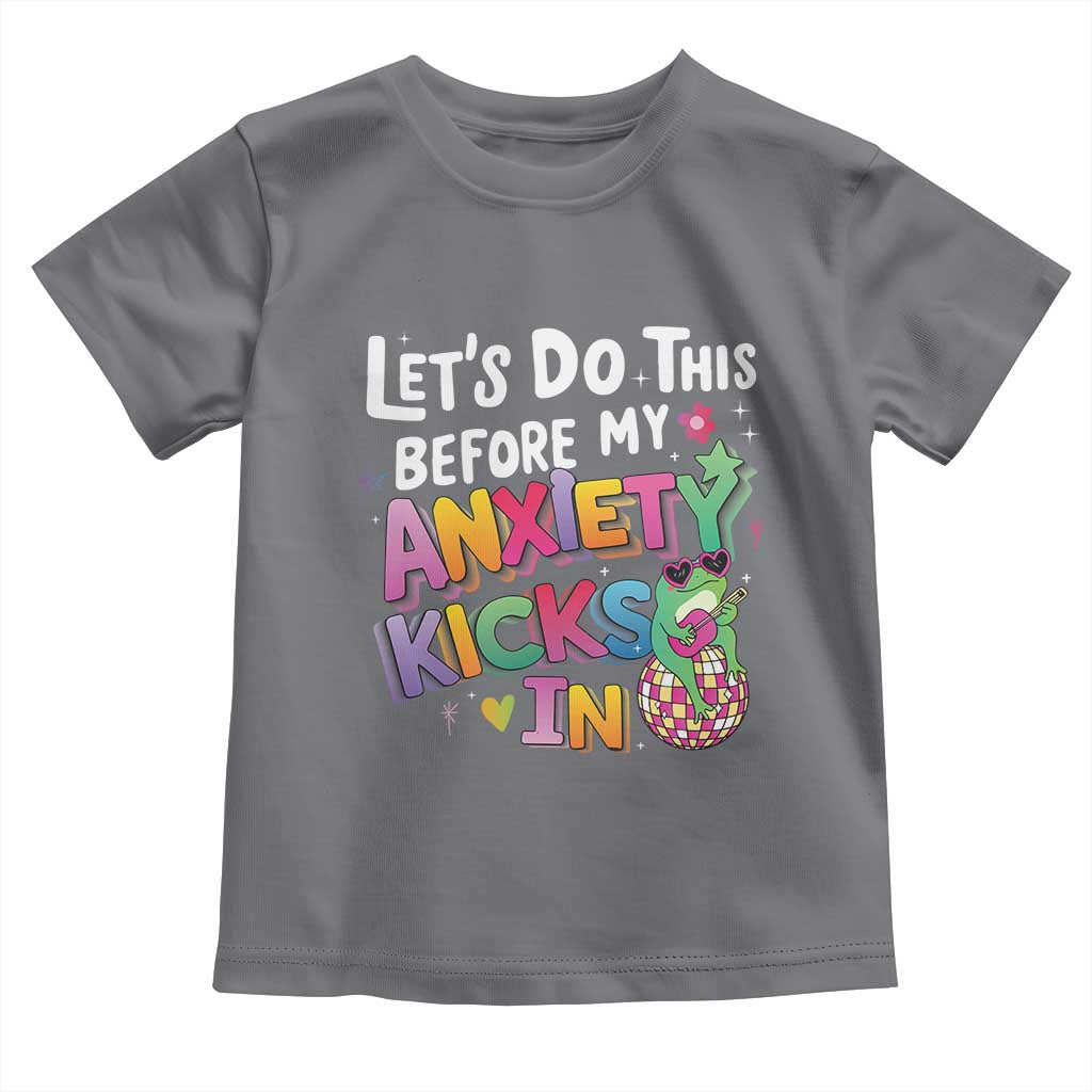 Funny Frog Let's Do This Before My Anxiety Kicks In Toddler T Shirt TS09 Charcoal Print Your Wear