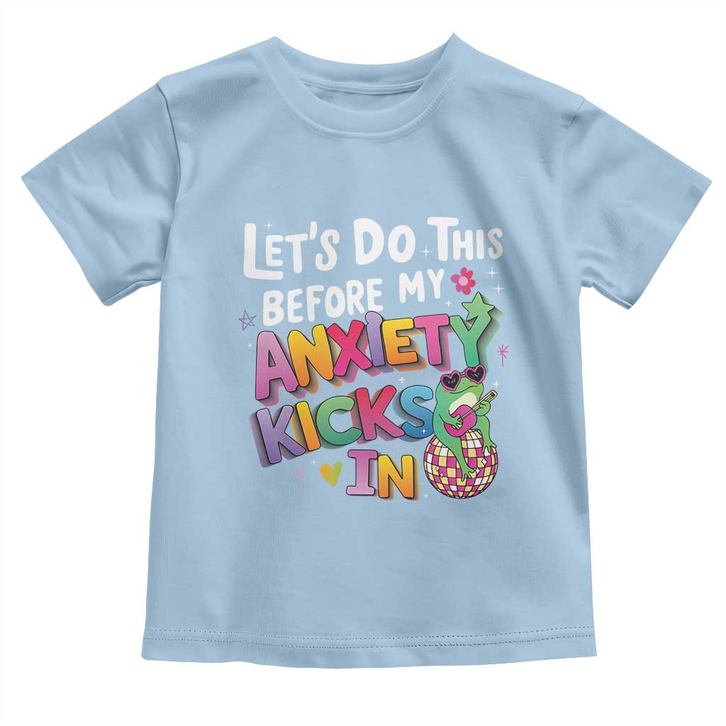 Funny Frog Let's Do This Before My Anxiety Kicks In Toddler T Shirt TS09 Light Blue Print Your Wear