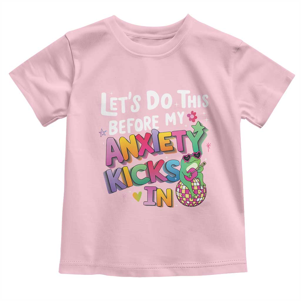 Funny Frog Let's Do This Before My Anxiety Kicks In Toddler T Shirt TS09 Light Pink Print Your Wear