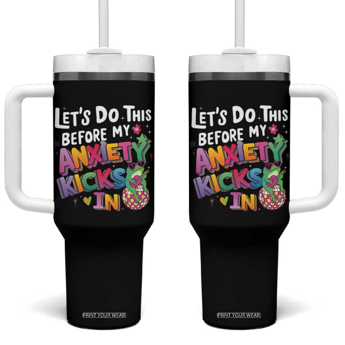 Funny Frog Let's Do This Before My Anxiety Kicks In Tumbler With Handle TS09 One Size: 40 oz Black Print Your Wear