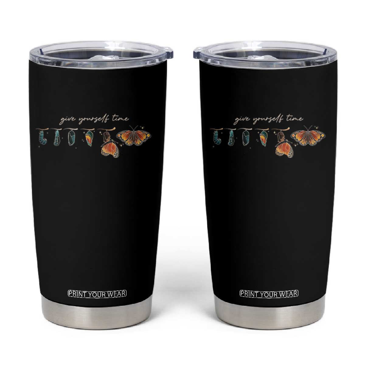 Inspirational Quote Tumbler Cup Give Yourself Time Butterfly Motivational TS09 Black Print Your Wear