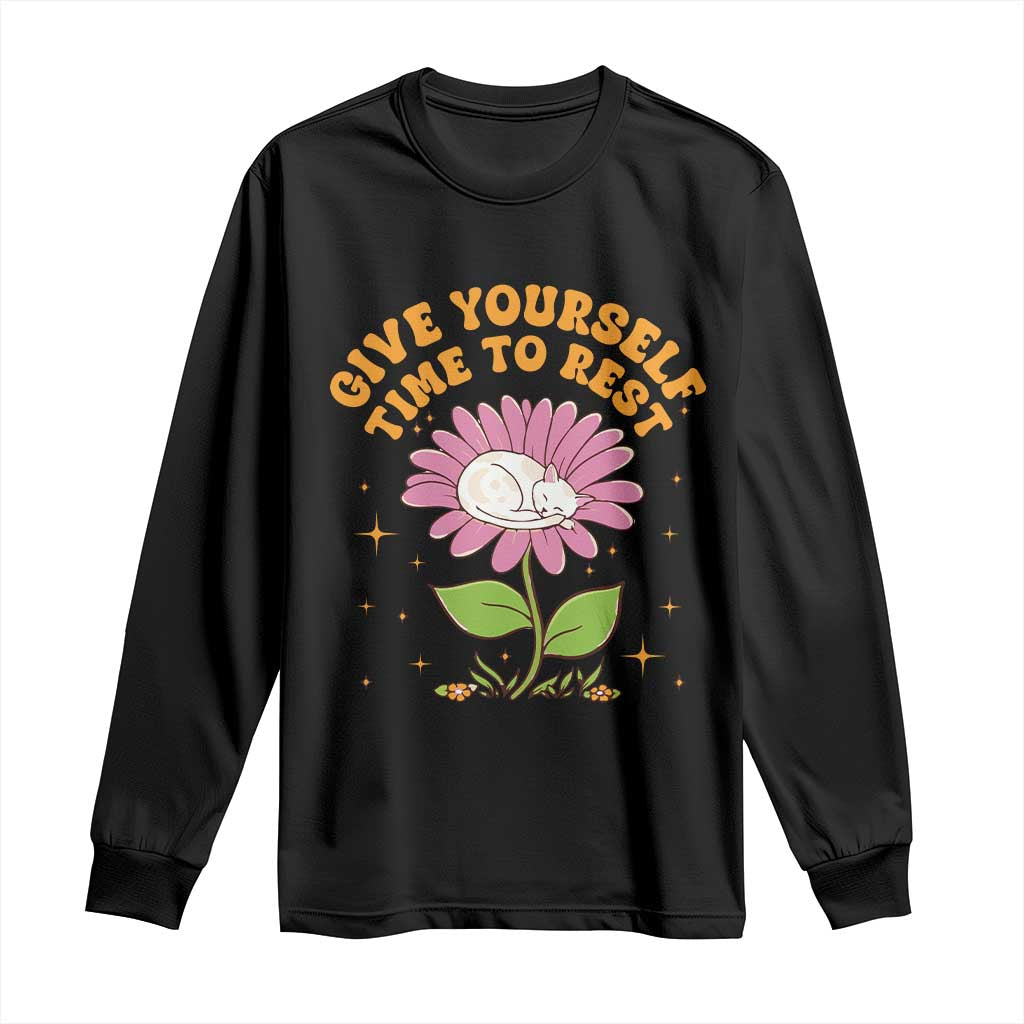 Give Yourself Time To Rest Long Sleeve Shirt Cute Cat Sleep Mental Health TS09 Black Print Your Wear