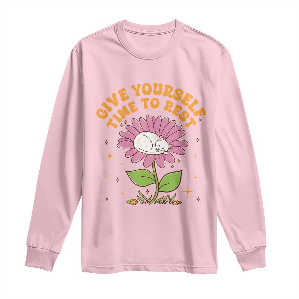 Give Yourself Time To Rest Long Sleeve Shirt Cute Cat Sleep Mental Health TS09 Light Pink Print Your Wear