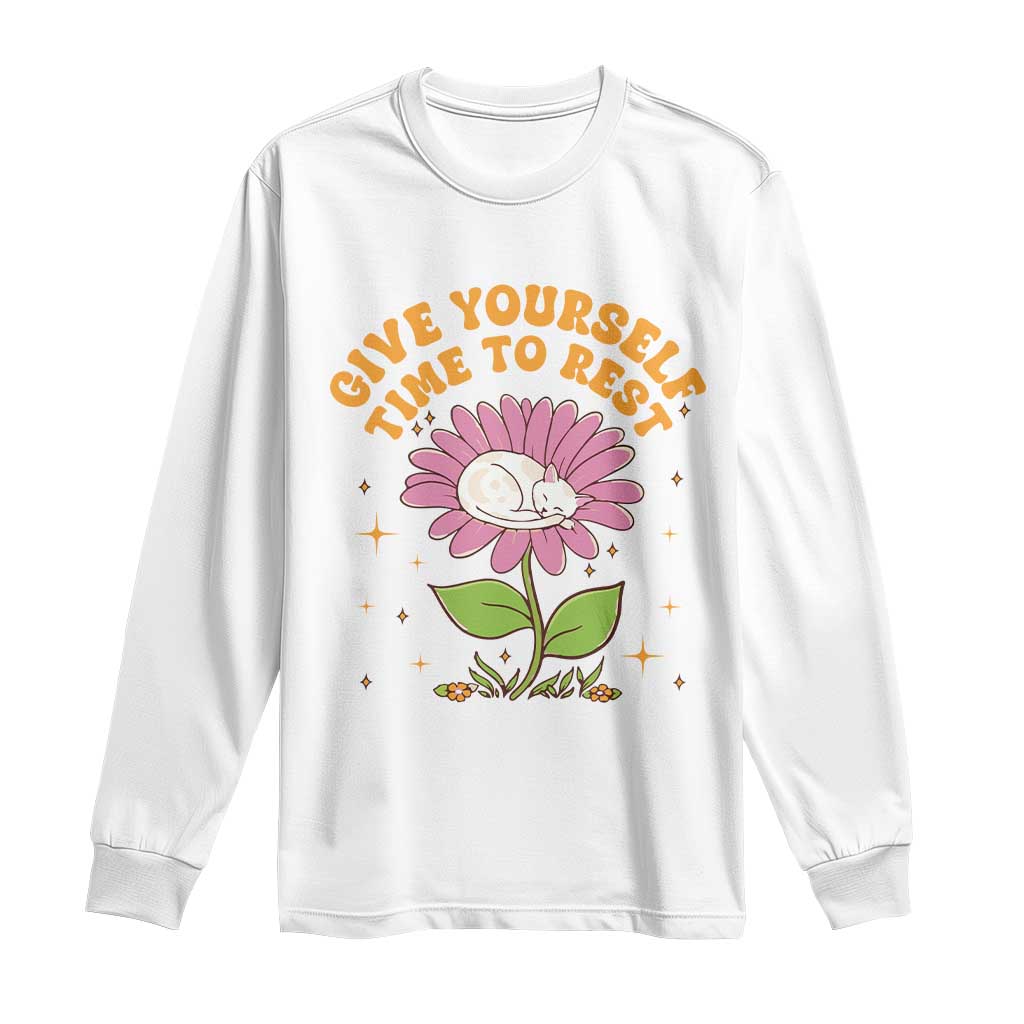 Give Yourself Time To Rest Long Sleeve Shirt Cute Cat Sleep Mental Health TS09 White Print Your Wear