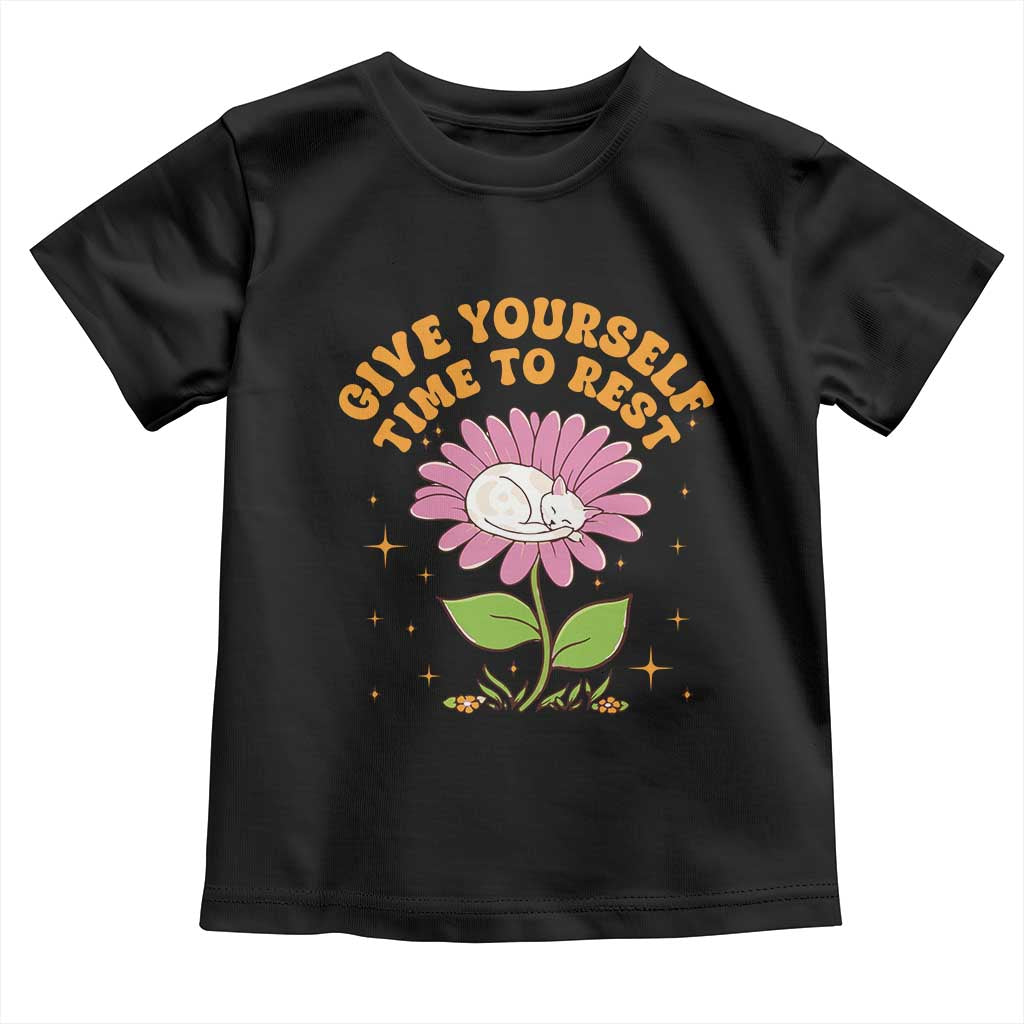Give Yourself Time To Rest Toddler T Shirt Cute Cat Sleep Mental Health TS09 Black Print Your Wear