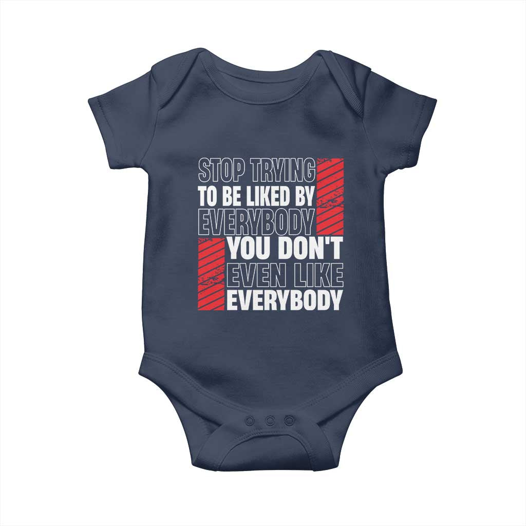 Stop Trying To Be Liked By Everybody Baby Onesie TS09 Navy Print Your Wear