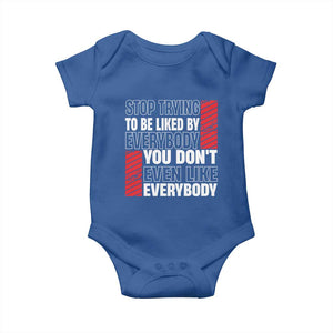 Stop Trying To Be Liked By Everybody Baby Onesie TS09 Royal Blue Print Your Wear